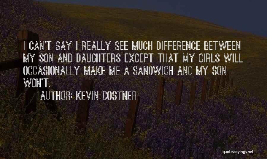 A Daughter Without A Mother Quotes By Kevin Costner