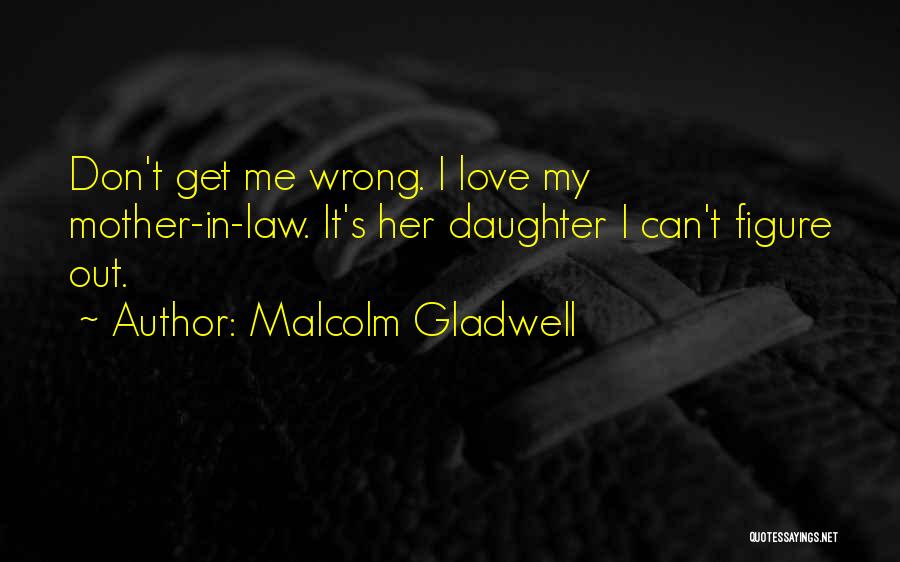 A Daughter Without A Mother Quotes By Malcolm Gladwell