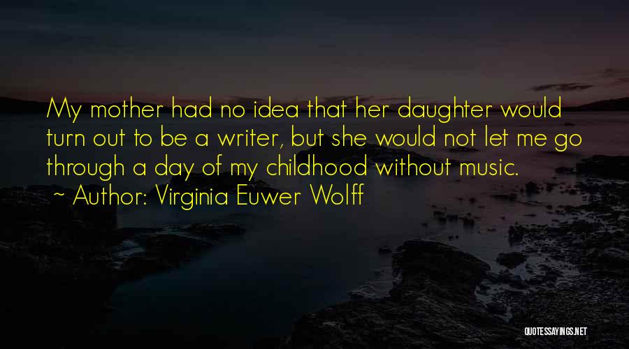 A Daughter Without A Mother Quotes By Virginia Euwer Wolff