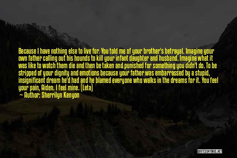 A Daughter's Betrayal Quotes By Sherrilyn Kenyon