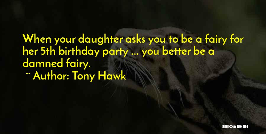 A Daughter's Birthday Quotes By Tony Hawk