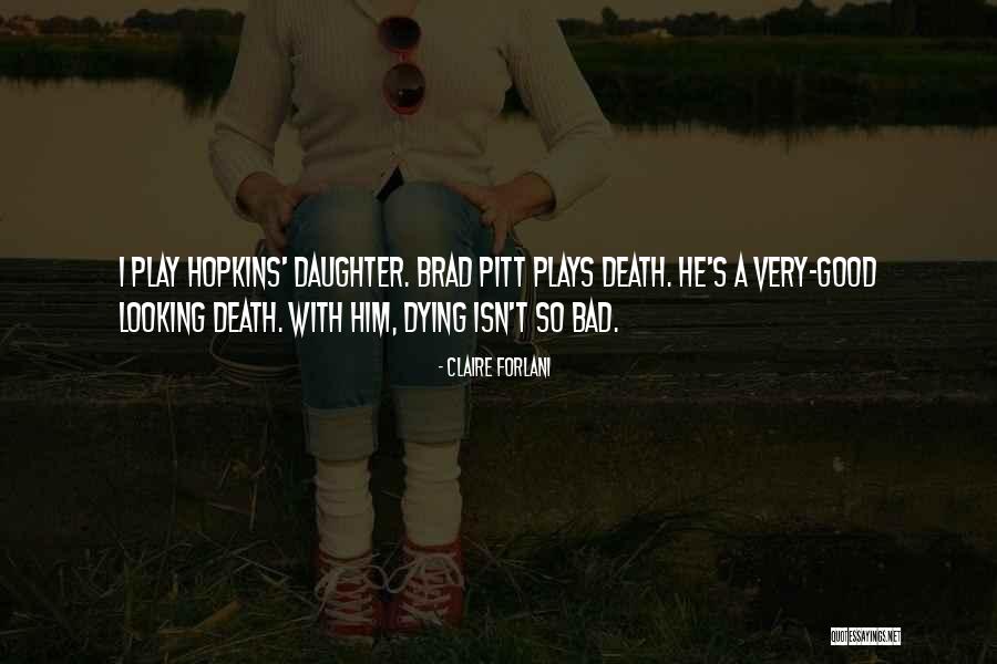 A Daughter's Death Quotes By Claire Forlani A Daughter's Death Quotes By Claire Forlani