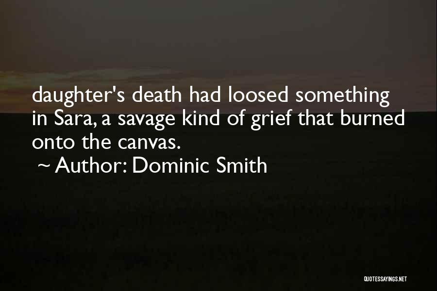 A Daughter's Death Quotes By Dominic Smith