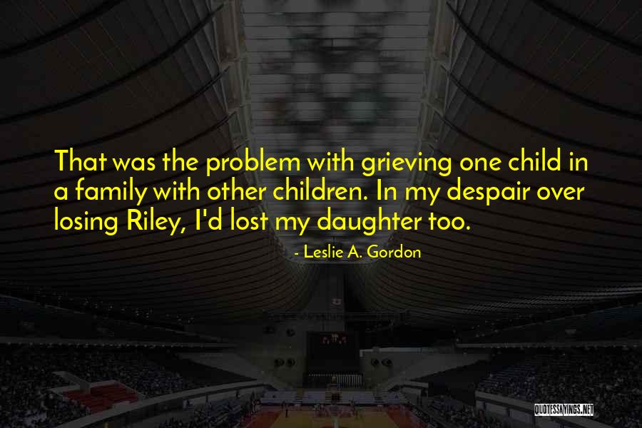 A Daughter's Death Quotes By Leslie A. Gordon