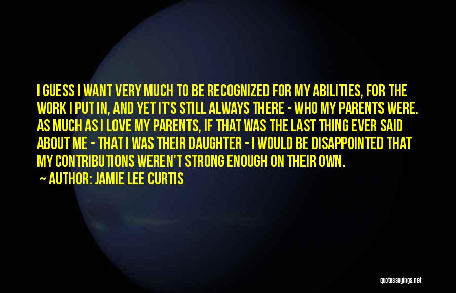 A Daughter's Love For Her Parents Quotes By Jamie Lee Curtis