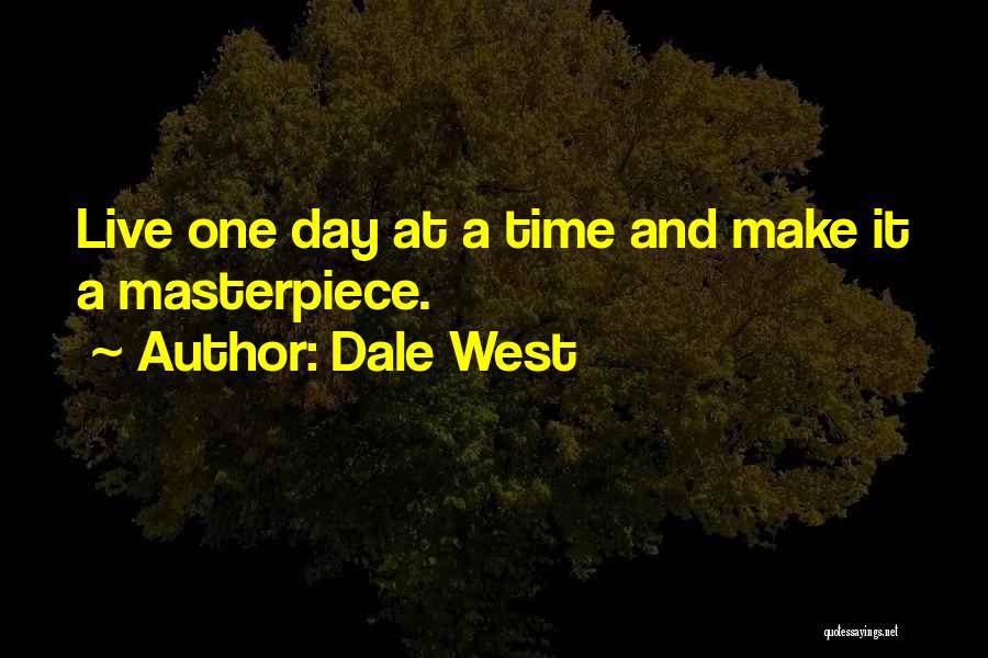 A Day At A Time Quotes By Dale West