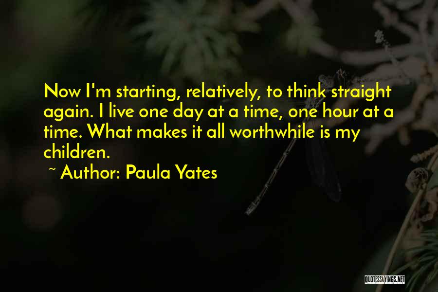 A Day At A Time Quotes By Paula Yates