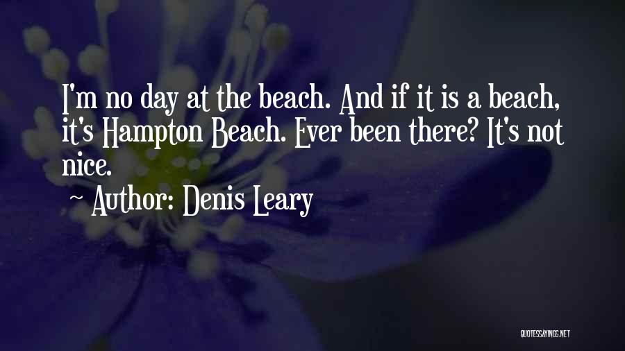 A Day At The Beach Quotes By Denis Leary