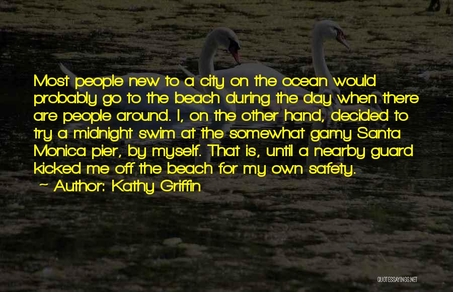 A Day At The Beach Quotes By Kathy Griffin