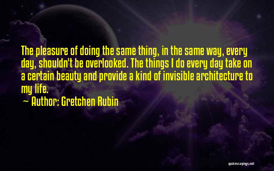 A Day In My Life Quotes By Gretchen Rubin