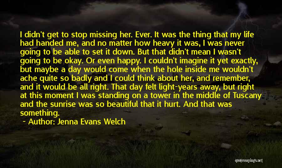 A Day In My Life Quotes By Jenna Evans Welch