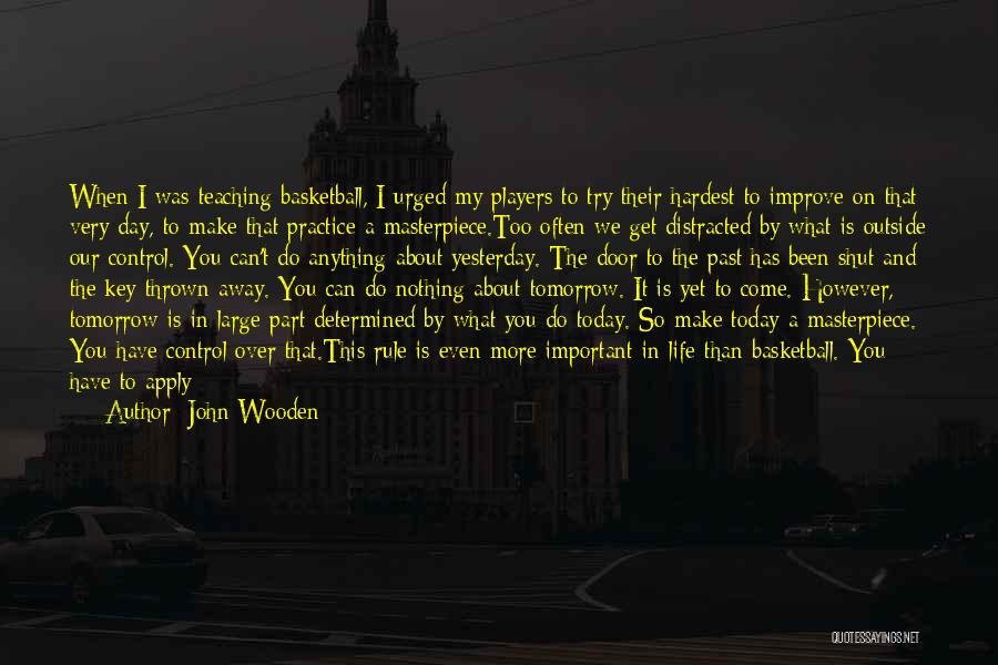 A Day In My Life Quotes By John Wooden