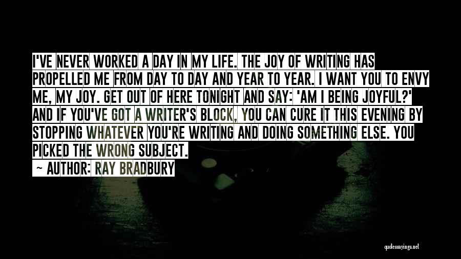 A Day In My Life Quotes By Ray Bradbury