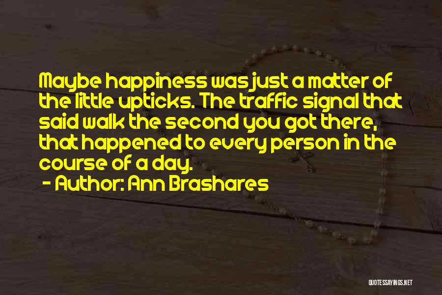 A Day Of Happiness Quotes By Ann Brashares