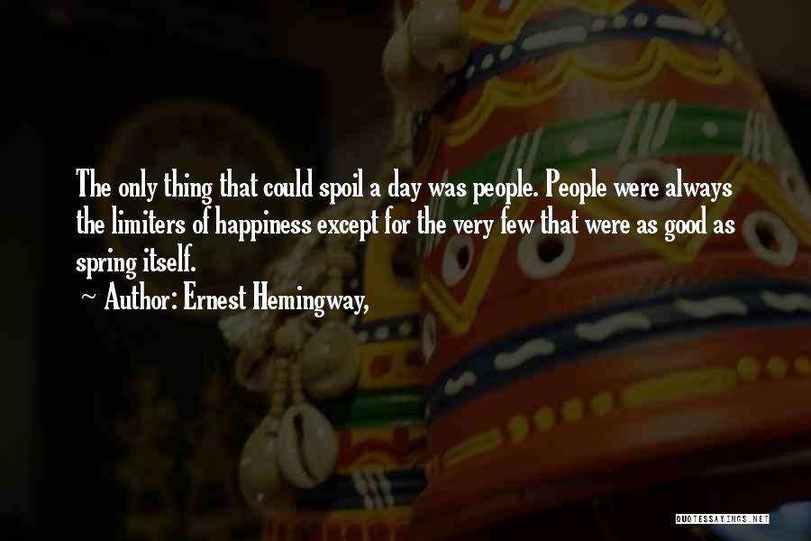 A Day Of Happiness Quotes By Ernest Hemingway,