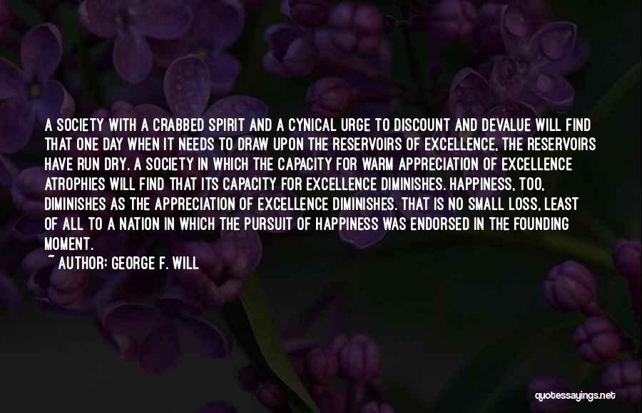 A Day Of Happiness Quotes By George F. Will