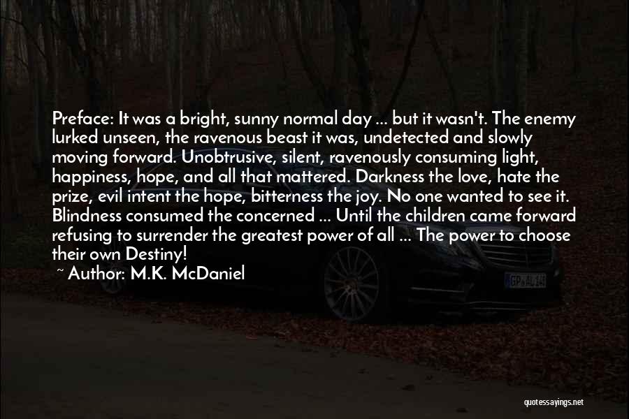 A Day Of Happiness Quotes By M.K. McDaniel