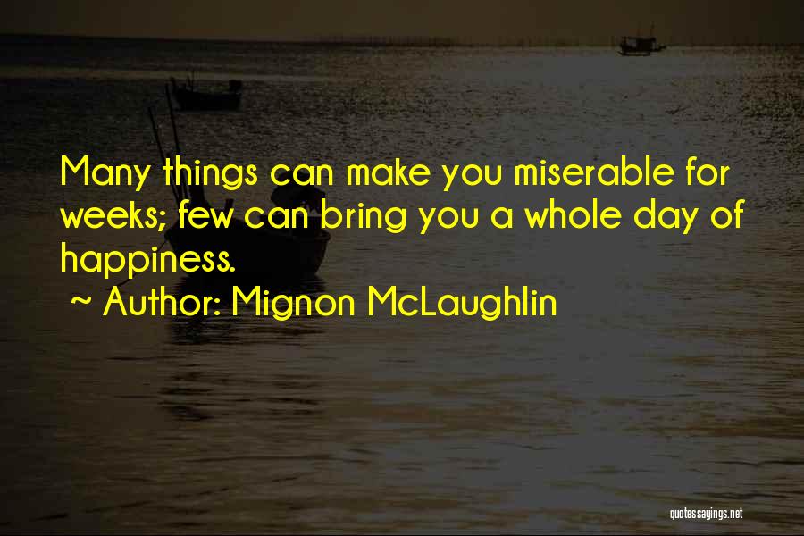 A Day Of Happiness Quotes By Mignon McLaughlin