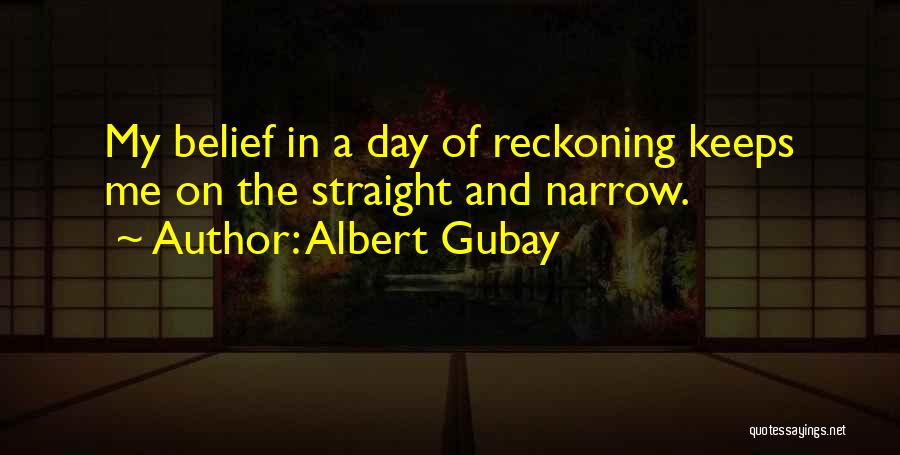 A Day Of Reckoning Quotes By Albert Gubay