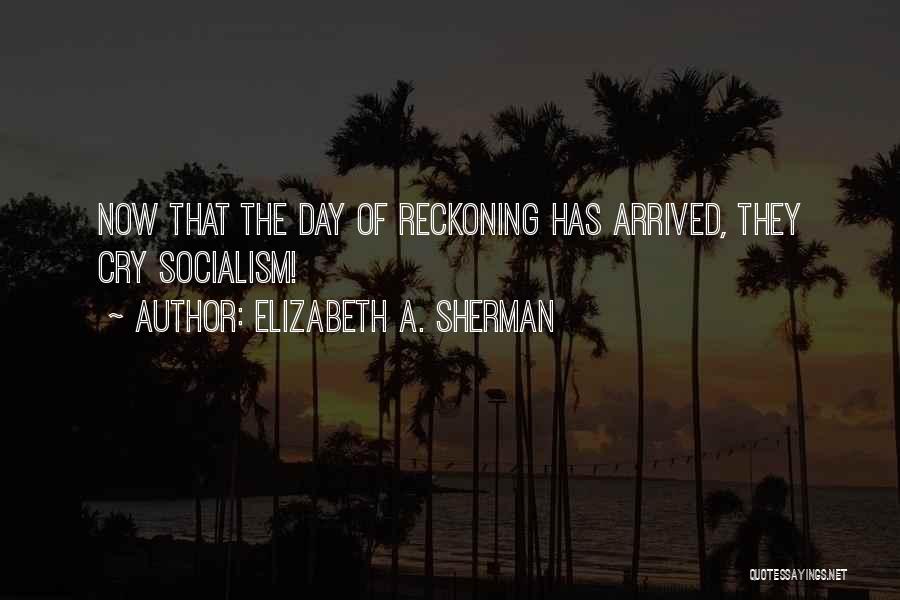 A Day Of Reckoning Quotes By Elizabeth A. Sherman