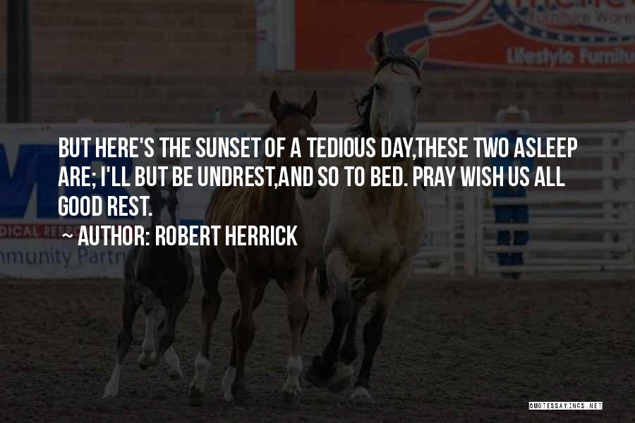 A Day Of Rest Quotes By Robert Herrick