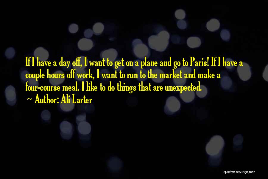 A Day Off Work Quotes By Ali Larter