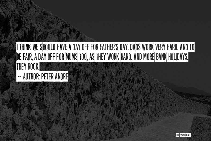 A Day Off Work Quotes By Peter Andre