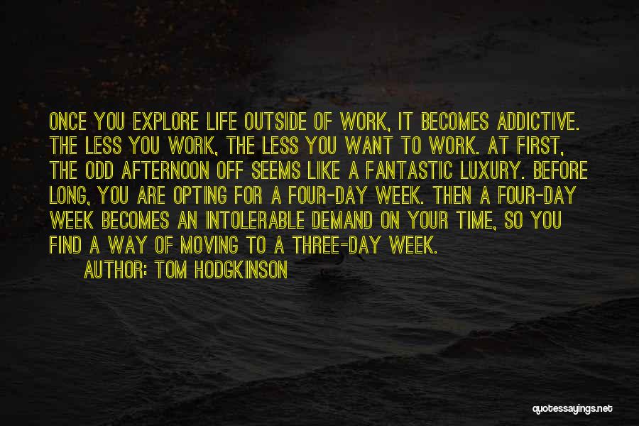 A Day Off Work Quotes By Tom Hodgkinson