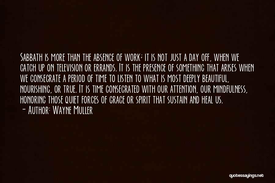 A Day Off Work Quotes By Wayne Muller