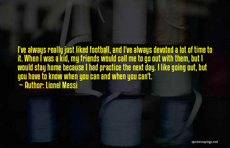 A Day Out With My Friends Quotes By Lionel Messi