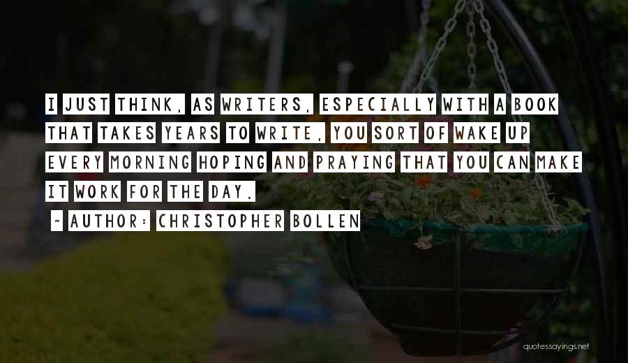 A Day S Work Praying Quotes By Christopher Bollen