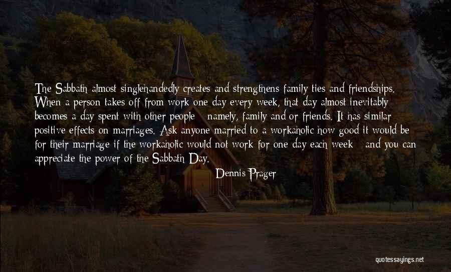 A Day Spent With Friends Quotes By Dennis Prager