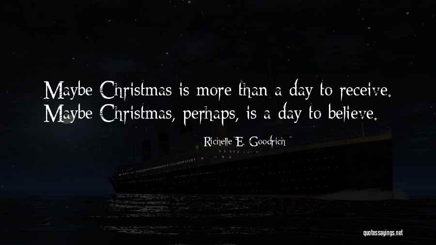 A Day To Believe Quotes By Richelle E. Goodrich A Day To Believe Quotes By Richelle E. Goodrich