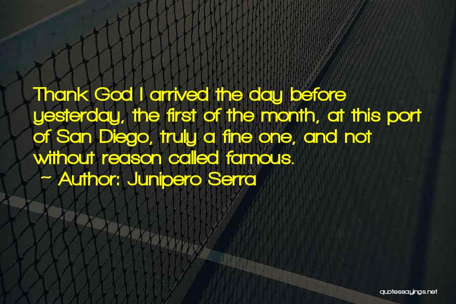 A Day Without God Quotes By Junipero Serra