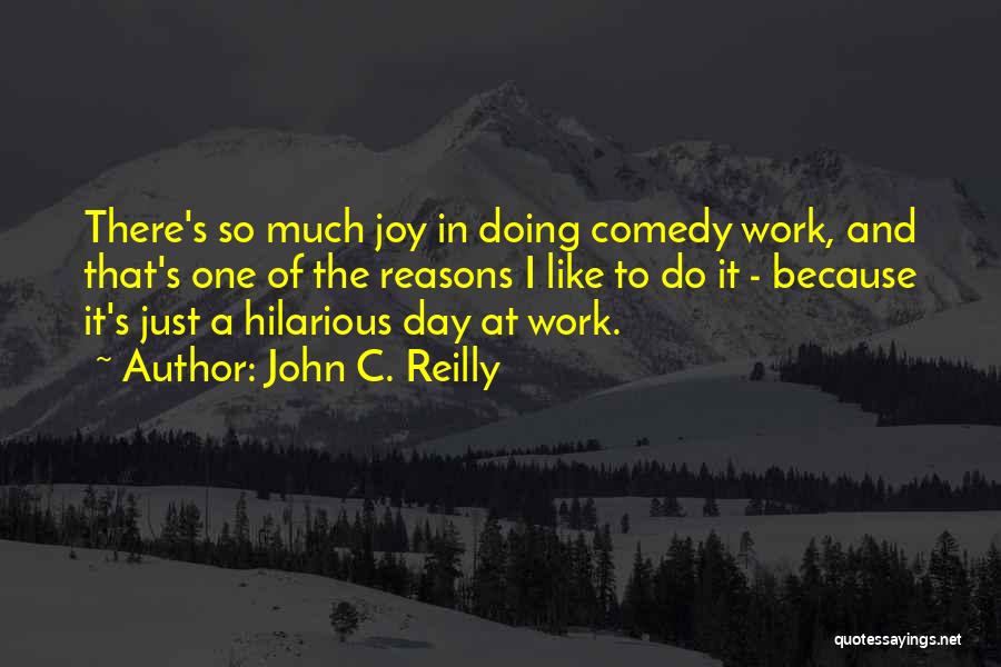 A Day's Work Quotes By John C. Reilly