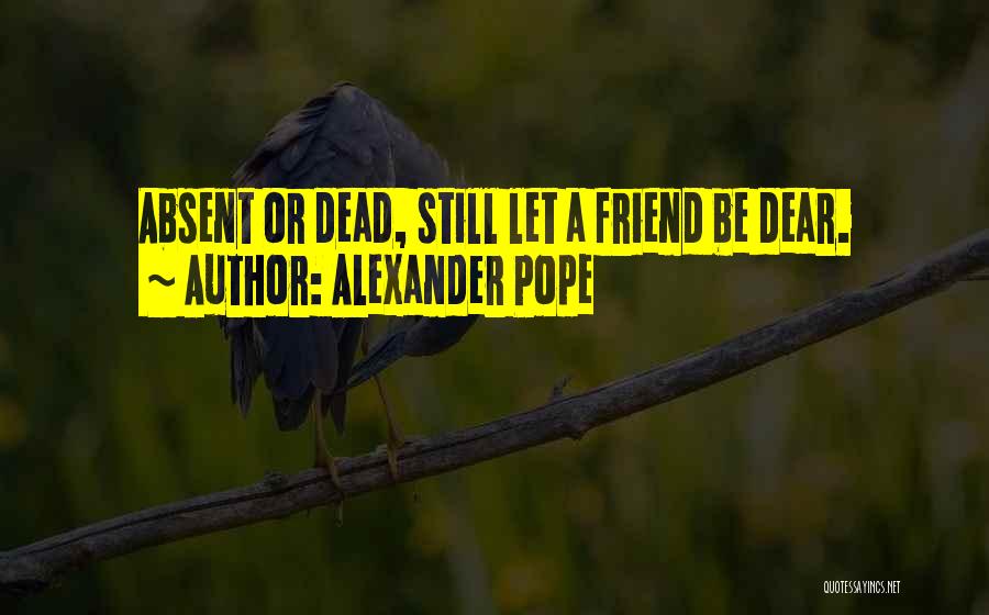 A Dead Best Friend Quotes By Alexander Pope