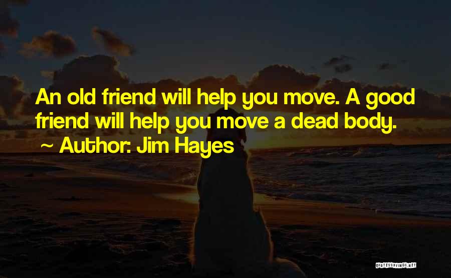 A Dead Best Friend Quotes By Jim Hayes