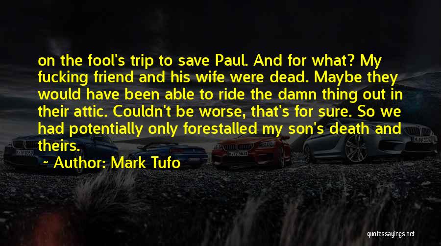 A Dead Best Friend Quotes By Mark Tufo