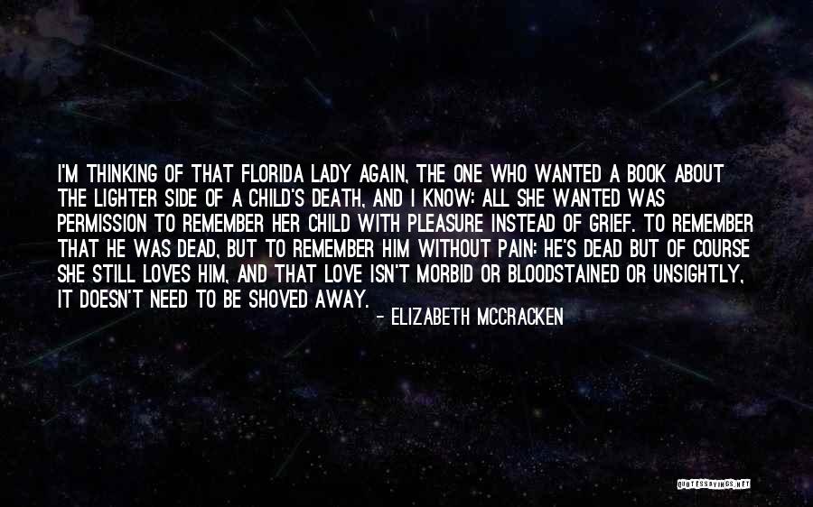 A Dead Loved One Quotes By Elizabeth McCracken A Dead Loved One Quotes By Elizabeth McCracken