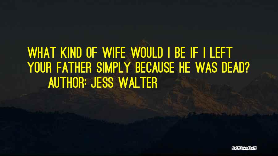 A Dead Loved One Quotes By Jess Walter