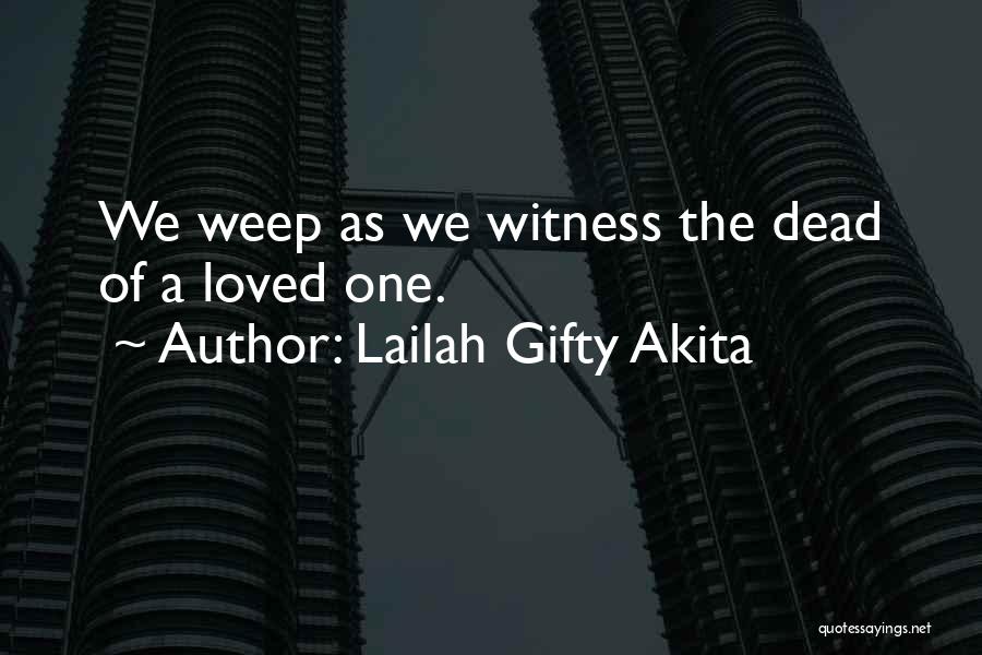 A Dead Loved One Quotes By Lailah Gifty Akita