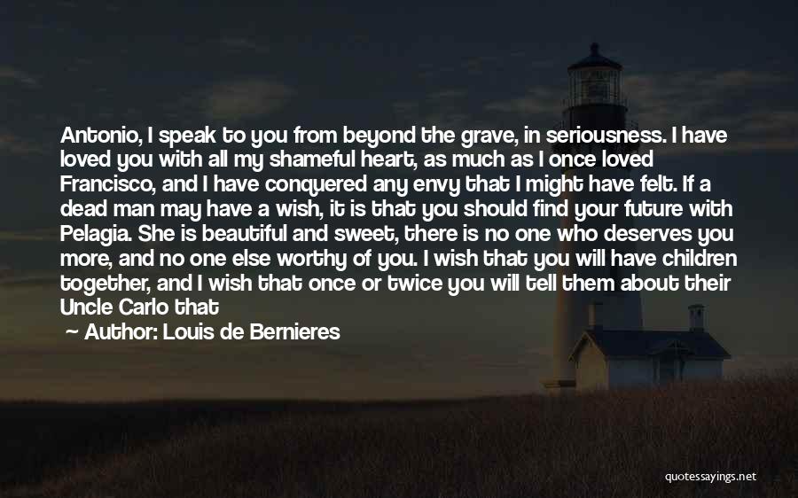 A Dead Loved One Quotes By Louis De Bernieres