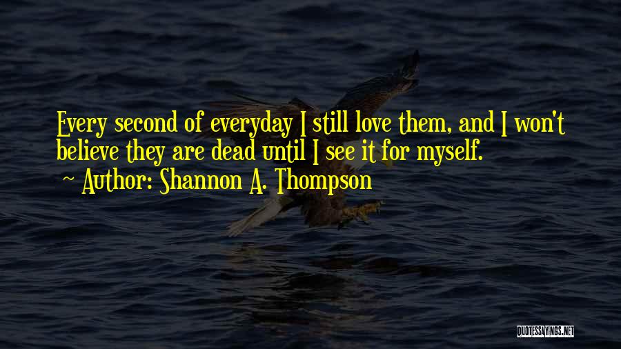 A Dead Loved One Quotes By Shannon A. Thompson