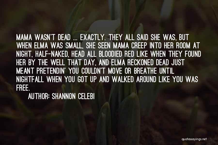 A Dead Loved One Quotes By Shannon Celebi