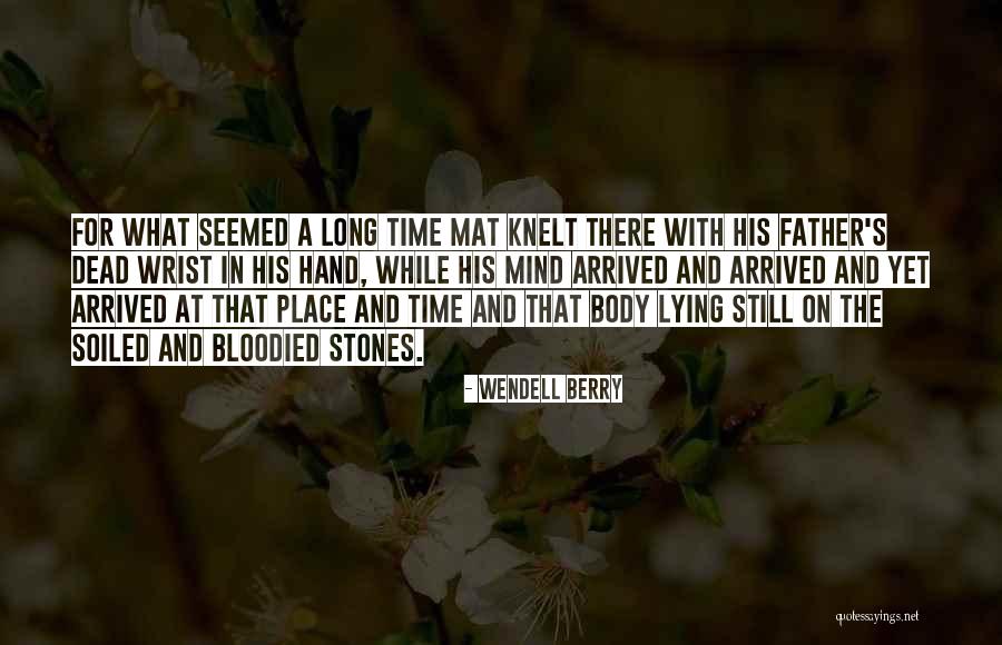 A Dead Loved One Quotes By Wendell Berry A Dead Loved One Quotes By Wendell Berry