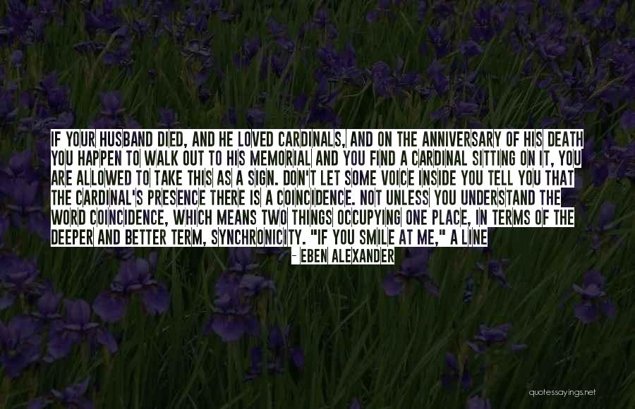 A Death Anniversary Quotes By Eben Alexander A Death Anniversary Quotes By Eben Alexander