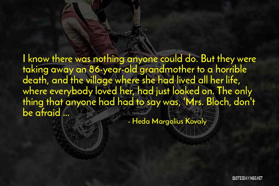 A Death Grandmother Quotes By Heda Margolius Kovaly A Death Grandmother Quotes By Heda Margolius Kovaly