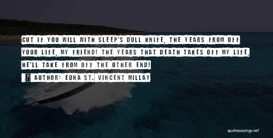 A Death Of A Best Friend Quotes By Edna St. Vincent Millay