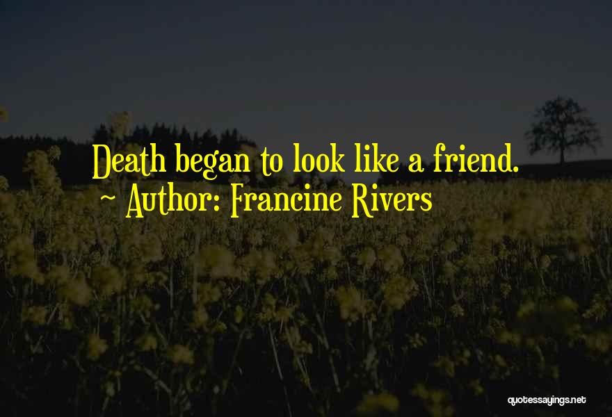 A Death Of A Best Friend Quotes By Francine Rivers