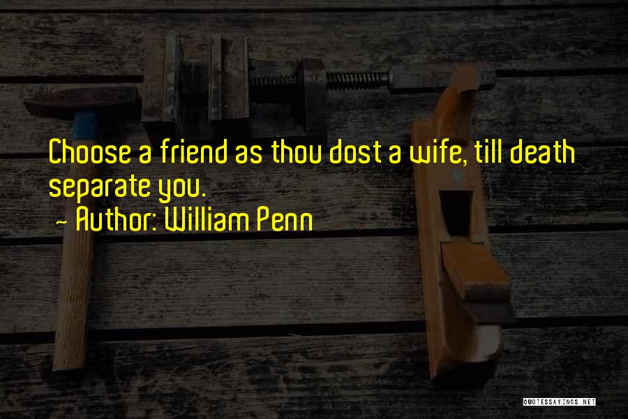 A Death Of A Best Friend Quotes By William Penn